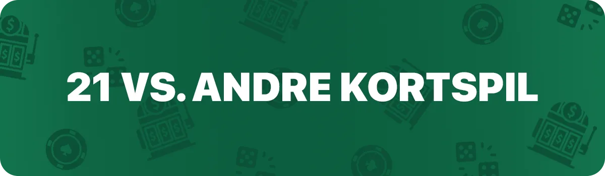 21 VS. Andre Kortspil