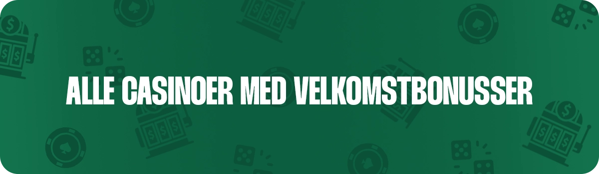 casinoer med dansk licens der tilbyder velkomstbonusser