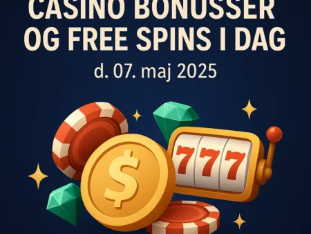 Casino bonusser og free spins i dag d. 07, maj 2025