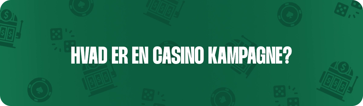Hvad er en casino kampagne? Find svaret her