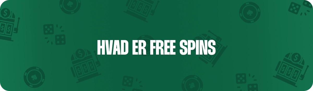 Hvad er free spins