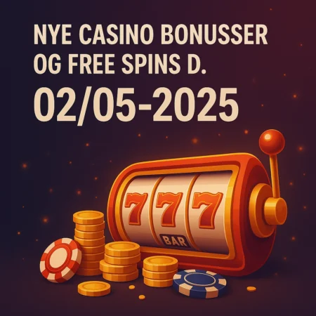 Nye casino bonusser og free spins d. maj 2, 2025