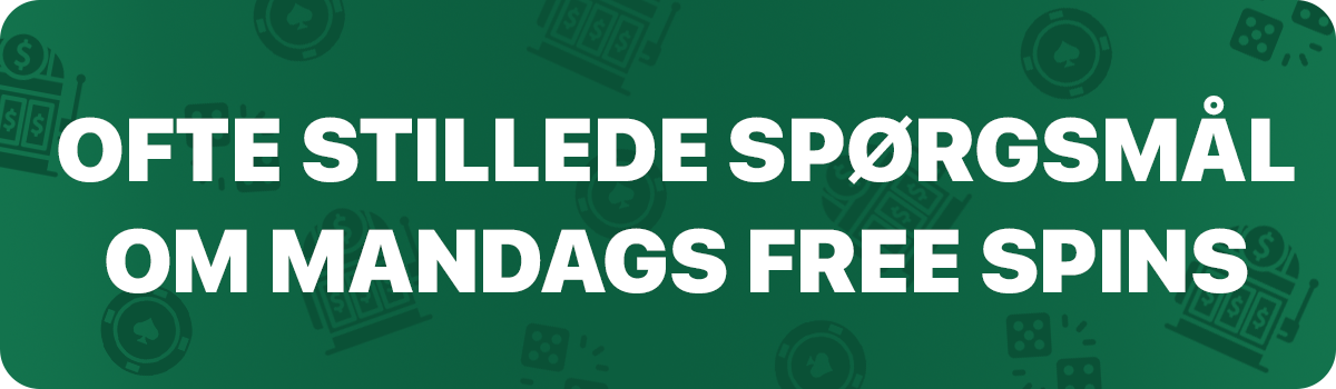 Ofte stillede spørgsmål (FAQ) om free spins i dag mandag