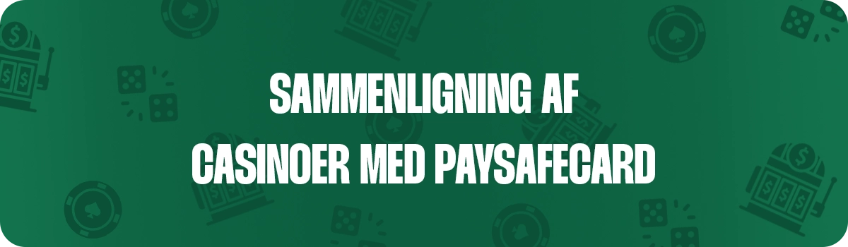 Sammenligning af PaySafeCard Casinoer i Danmark