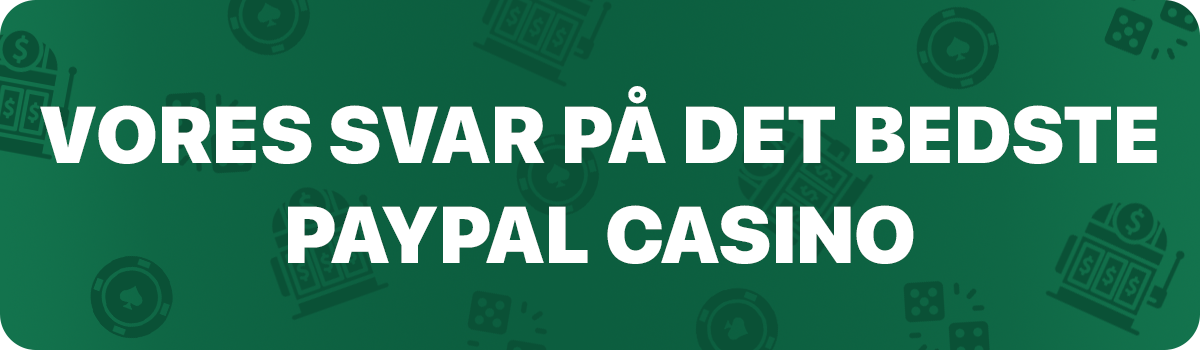 Slotsguidens svar på de bedste PayPal casinoer