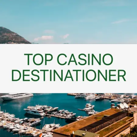 Top 7 Casino Destinationer