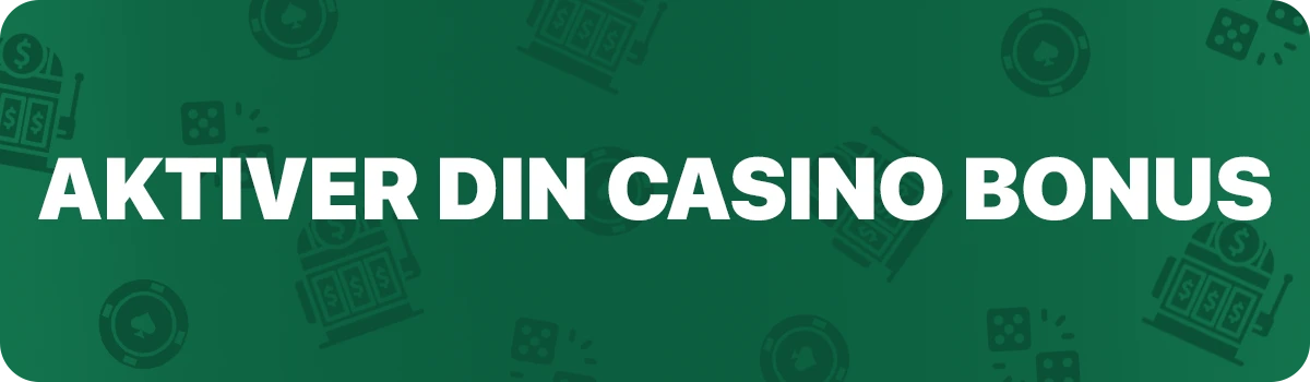 Aktiver din casino bonus