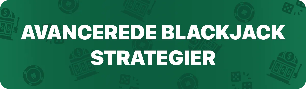 Avancerede blackjack strategier