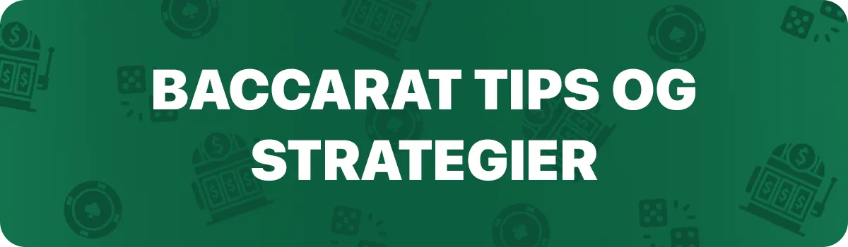 Baccarat tips og strategier