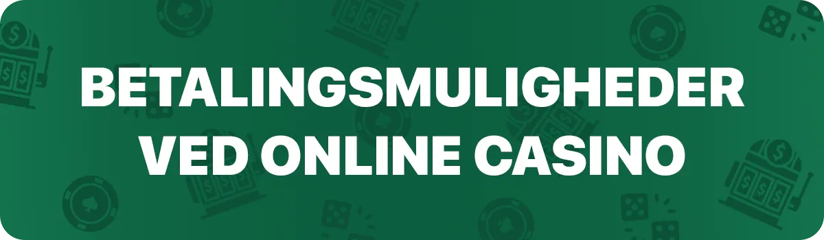 Betalingsmuligheder ved online casino