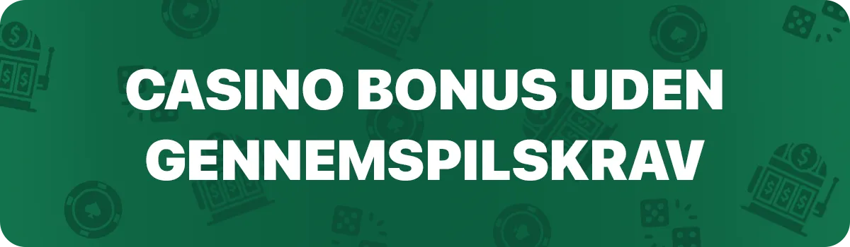 Casino bonus uden gennemspilskrav