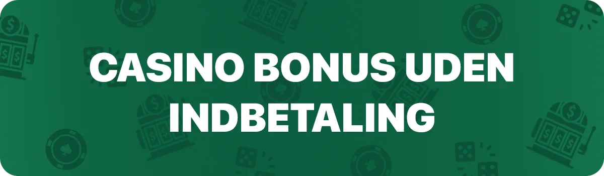 Casino bonus uden indbetaling