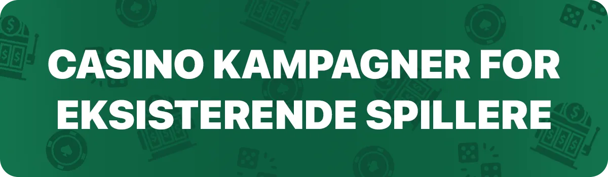 Casino kampagner for eksisterende spillere