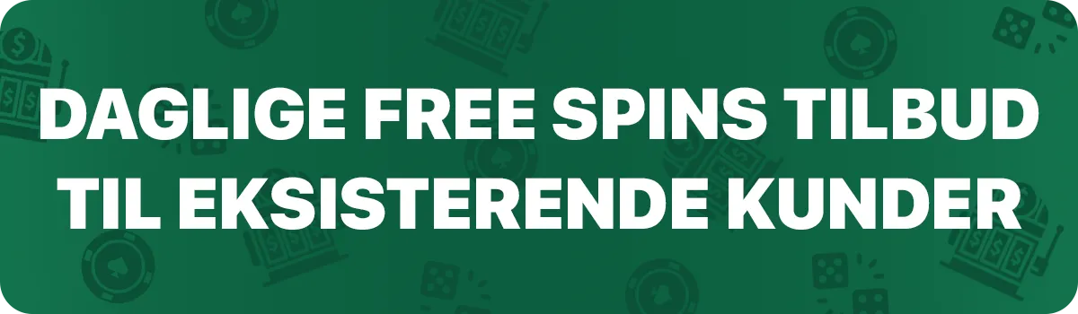 Daglige free spins tilbud til eksisterende kunder