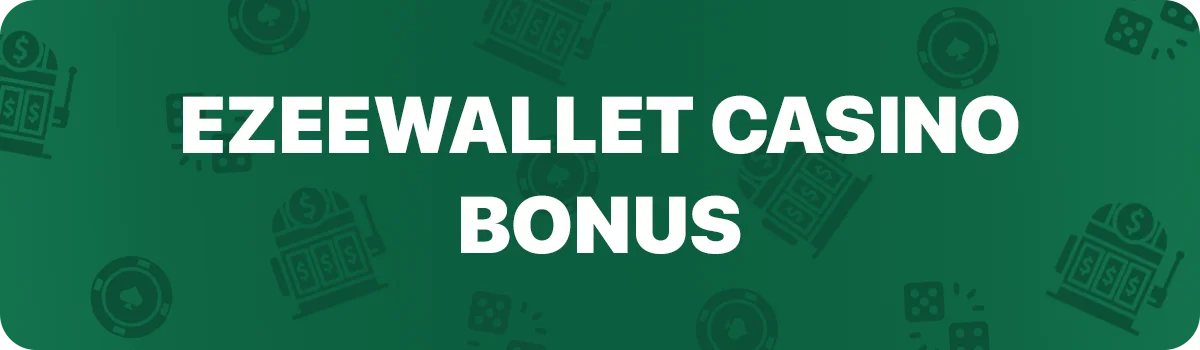 EZeeWallet casino bonus