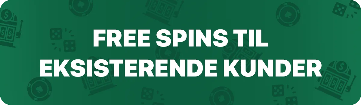 Free spins til eksisterende kunder