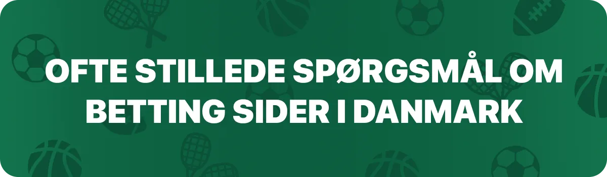 Ofte stillede spørgsmål om betting sider i danmark