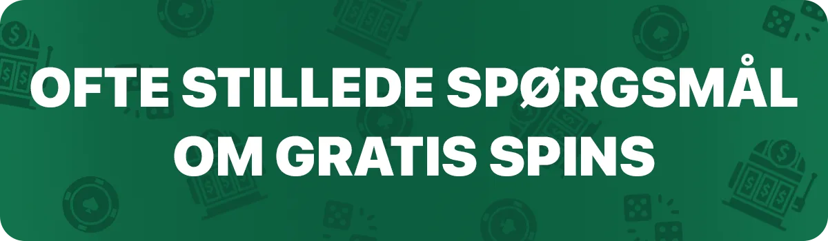 Ofte stillede spørgsmål om gratis spins