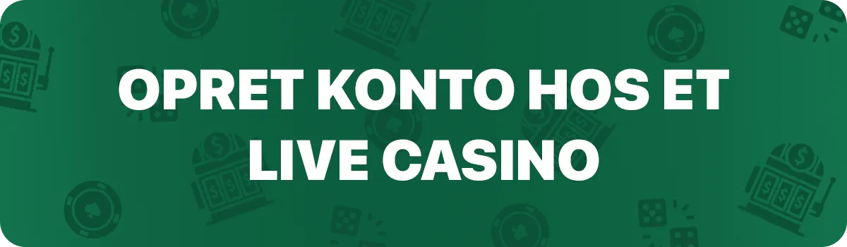 Sådan opretter du en konto hos et live casino