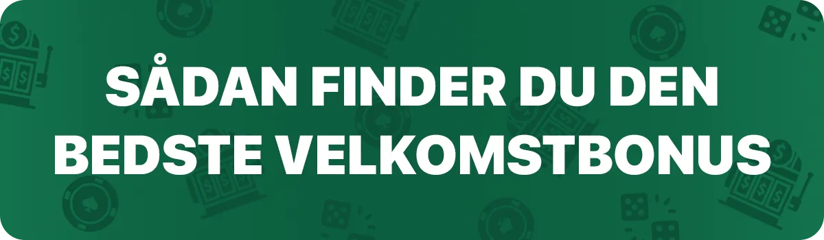 Sådan finder du den bedste velkomstbonus