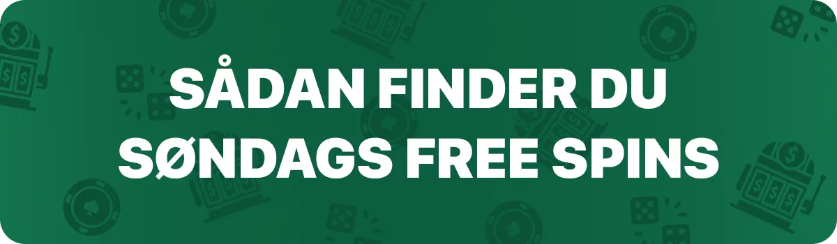 Sådan finder du søndags free spins