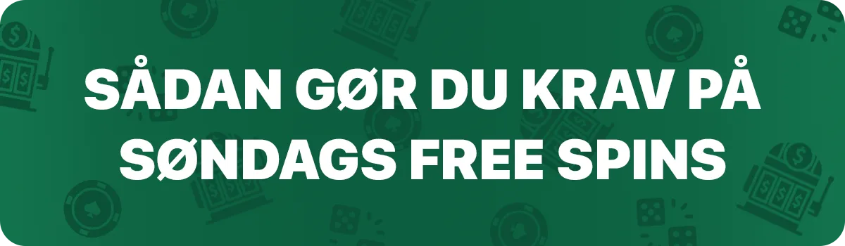 Sådan gør du krav på søndags free spins