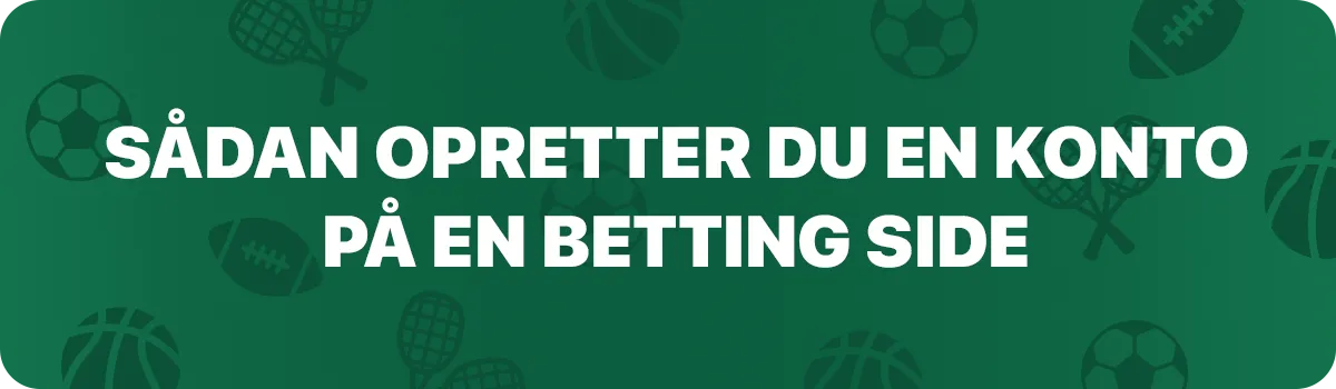 Sådan opretter du en konto på en betting side