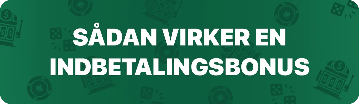 Sådan virker en indbetalingsbonus