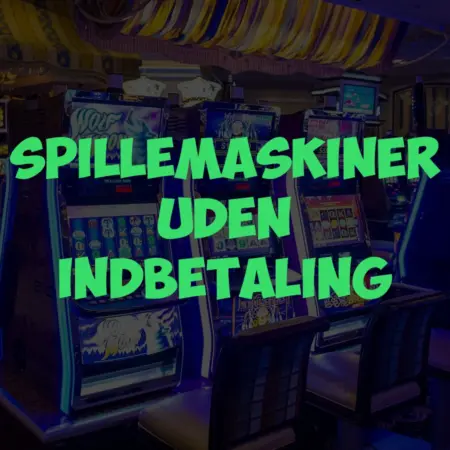 Spillemaskiner Uden Indbetaling