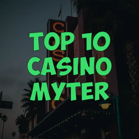 De 10 Største Casino Myter
