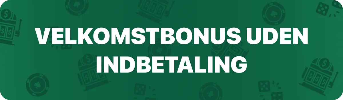 Velkomstbonus uden indbetaling